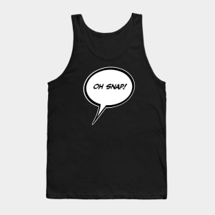 Word Balloon “Oh snap!” Version A Tank Top